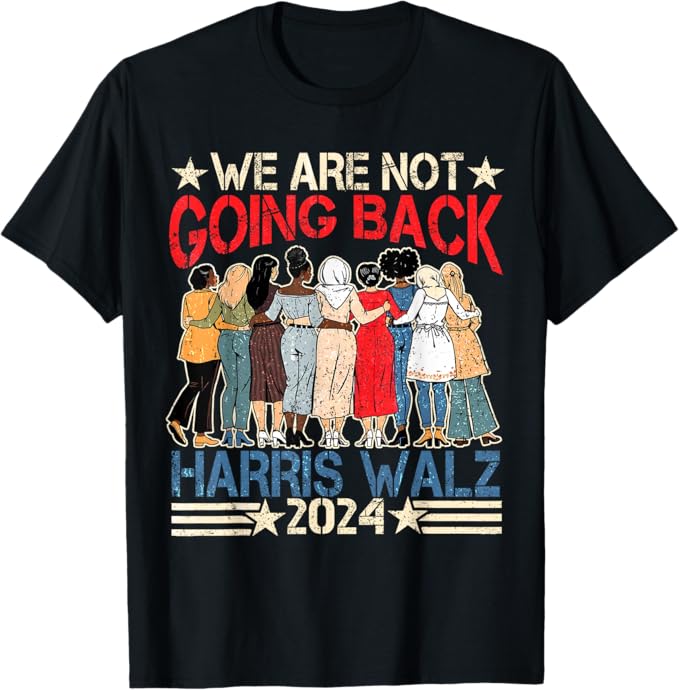 Kamala Harris "We Are Not Going Back" T-Shirt